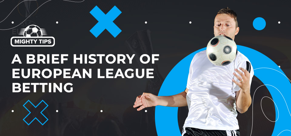 A brief history of League of Europe betting