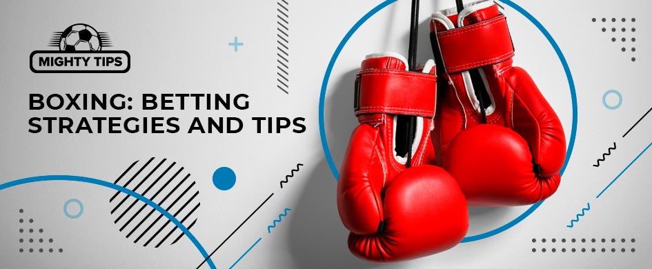 Tips and strategies for boxing betting