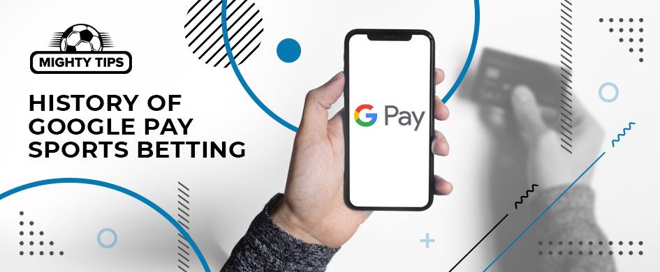 history of google pay betting sites