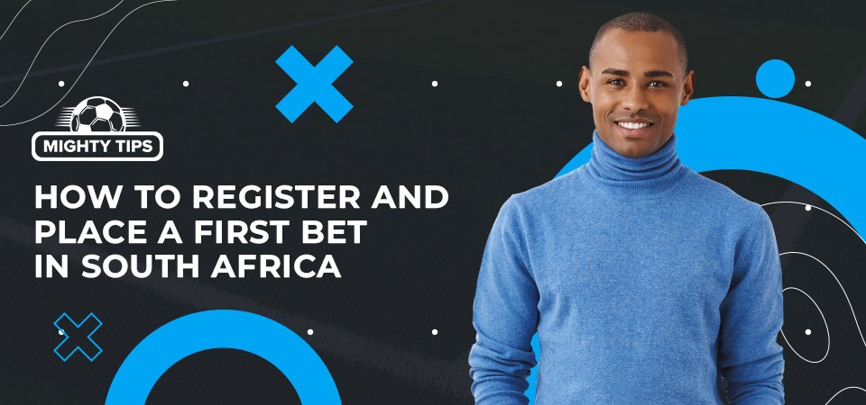 How to register, confirm, and place your initial wager with South African bookmakers