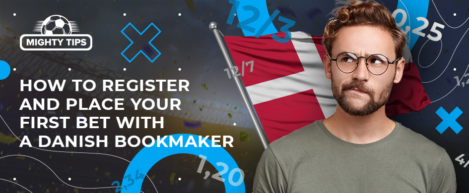 How to register, confirm, and place your initial wager with a Danish bookie