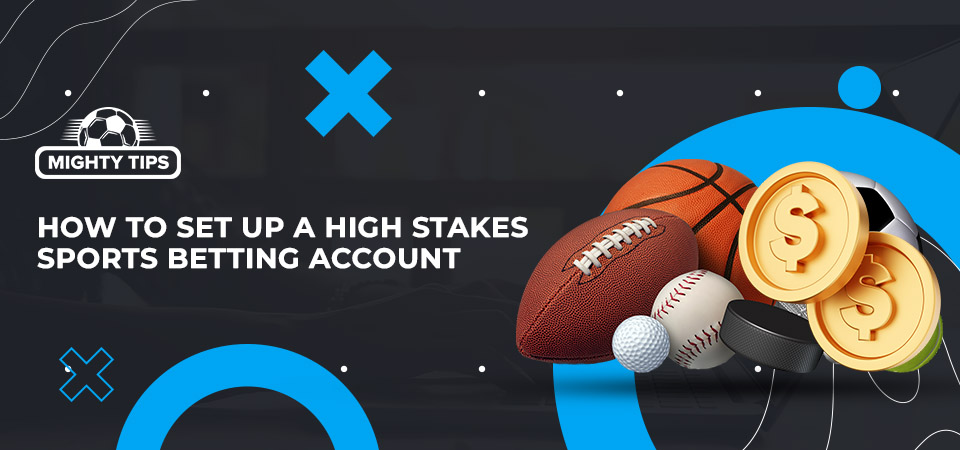 How to Open a Sports Betting Account with Great Stakes