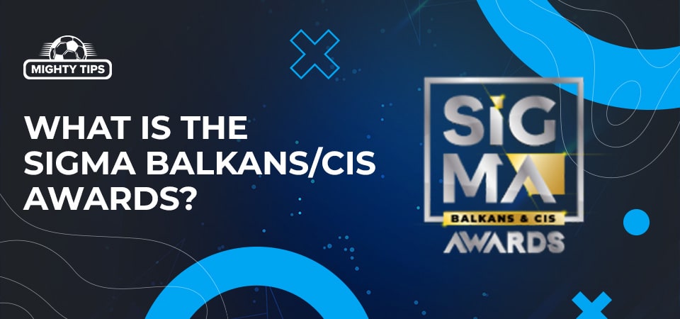 The SiGMA Balkans / CIS Awards: What Are They?