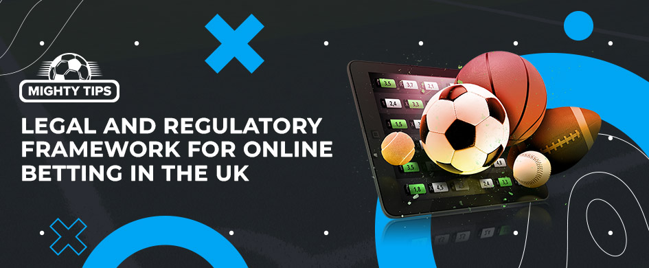 Framework for Legal and Regulatory Online Betting in the UK