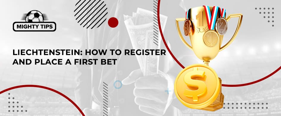 How to Register, Confirm, and Spot Your Initial Bet With a Liechtenstein Gambler