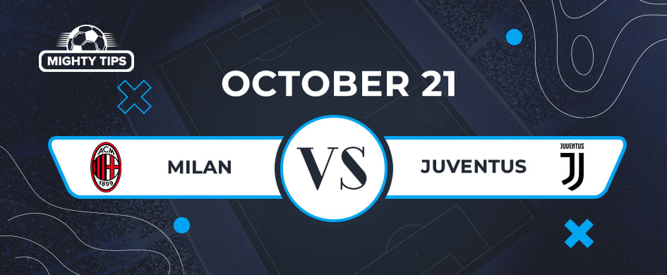 21 October: Milan vs. Juventus