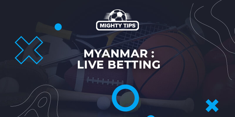 Myanmar Live betting
