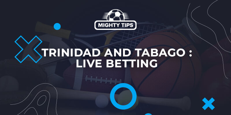 Live betting in Trinidad and Tobago