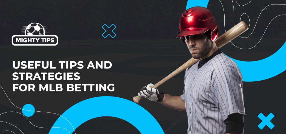 Useful tips and strategies for MLB betting