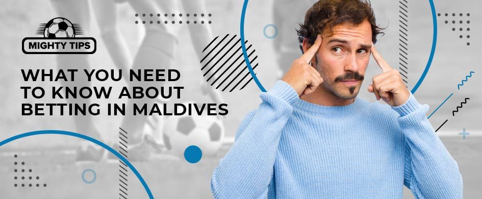 What You Should Know About Maldivian Betting