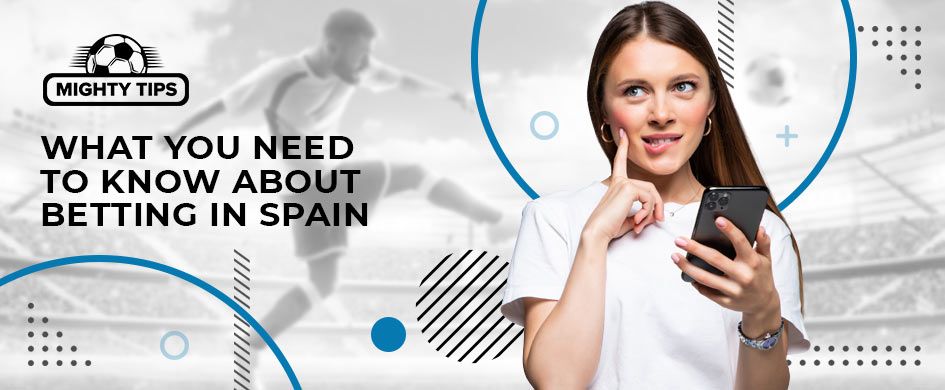 things to know about spain betting