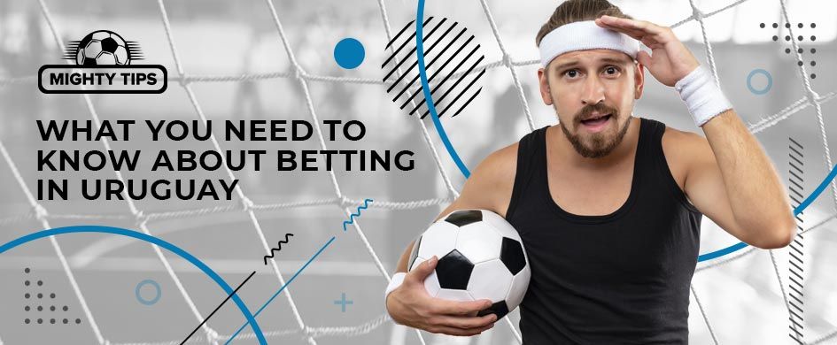 What you should know about bets in Uruguay