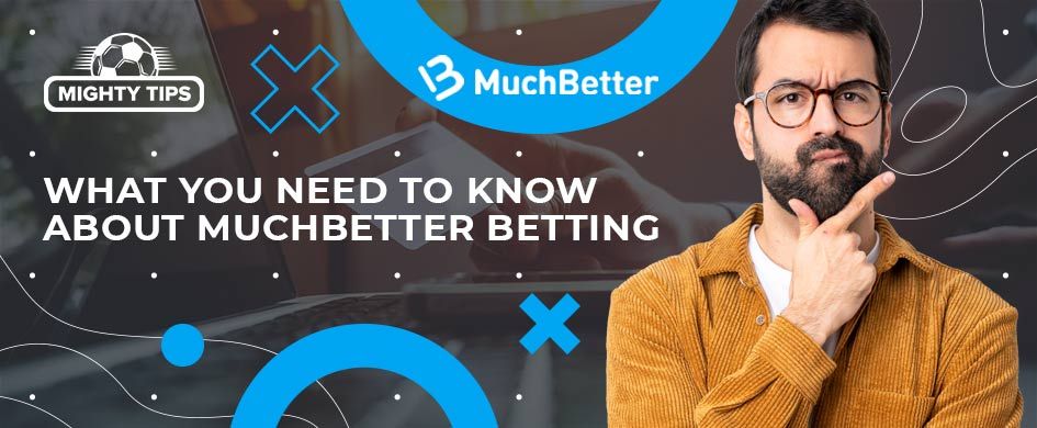 What you should understand about betting on MuchBetter