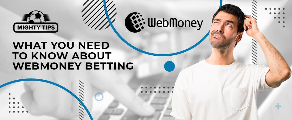 What you should understand about betting on Webmoney